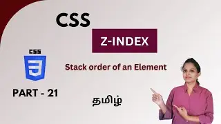 LEARN Z-INDEX IN 5 MINUTES | Z-INDEX IN CSS | CSS TUTORIAL - PART 21 | TAMIL | DEVELOPER TECHIES