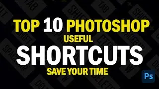 Top 10 Photoshop Shortcuts 