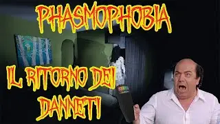 Phasmophobia - il Ritorno dei danneti