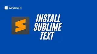 How to Install Sublime Text 4 on Windows 11