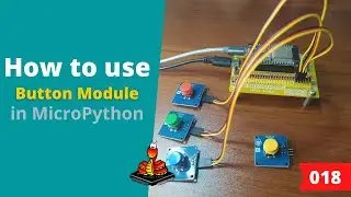 018 - MicroPython TechNotes: Buttons | Reading an Input