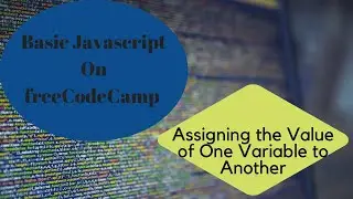 Assigning the Value of One Variable to Another in Javascript 2022, Learn to Code in 2022 Javascript