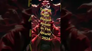 Top 10 Most Played Anime In The World 2024😈🔥 