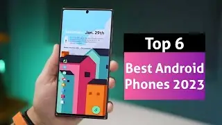 Top 6 Best Android Phones 2023