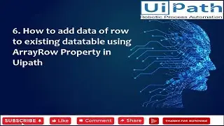 6. How to add data of row to existing datatable using ArrayRow in Add Data Row Activity Uipath
