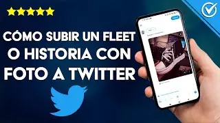 ¿Cómo subir un fleet o historia con foto a TWITTER? - Todo lo que debes saber