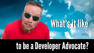 What it's like to be a Developer Advocate?