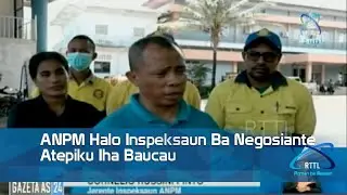 ANPM Halo Inspeksaun Ba Negosiante Atepiku Iha Baucau