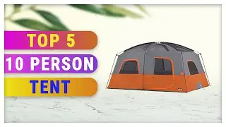 Top 5 Best 10 Person Tent
