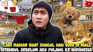 KELILING ISTANBUL CARI HADIAH BUAT SONGUL DAN SUDE sebelum aku pulang ke indonesia