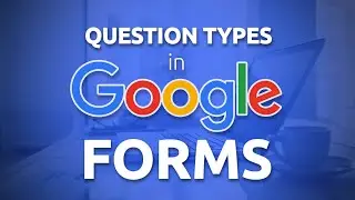 Type of Questions in Google Forms