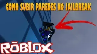 Roblox - COMO SUBIR PAREDES NO JAILBREAK!
