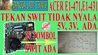 Acer E1-471, E1-431, V3-471G Di Swit No Respon / Repair Laptop ZQSA No Swit
