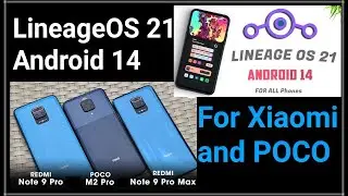 LineageOS 21 A14- Redmi Note 9 Pro, Max,S2,Y2,6 Pro,Mi A2 Lite,11 Lite 5G NE,9S, 10 Lite,POCO M2 Pro