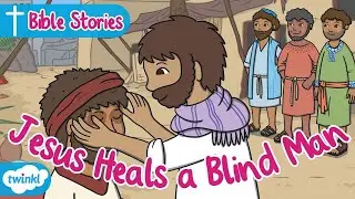 Jesus Heals a Blind Man | Bible Stories for Kids