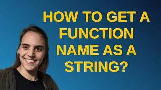 How to get a function name as a string?