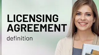 Licensing agreement | LICENSING AGREEMENT definition