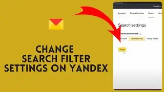 How to Change Search Filter Settings on Yandex Browser 2024?