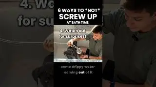 6 Quick Ways to NOT Screw Up Bath Time!