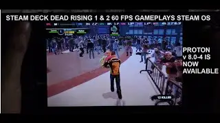 Steam Deck Dead Rising 1 & 2 60 FPS Gameplays Steam OS v 3.5 | Proton v8.0-4 Update is Now Available
