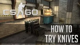 CS:GO - How to try out knives