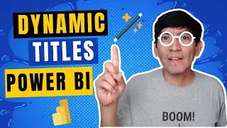 DYNAMIC TITLES in Power BI Desktop