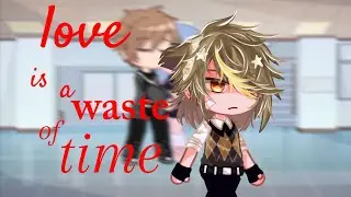 Love is a waste of time meme •||Gacha club + Dreamtale||• ft. Shattered (Dream)