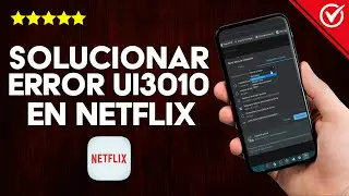 Cómo Solucionar el Error UI3010 en Netflix - Tutorial Paso a Paso
