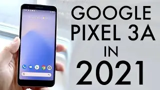 Google Pixel 3a In 2021! (Still Worth It?) (Review)