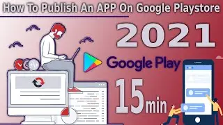 How to Publish APP in Google Play Store 2021 | A Step By Step Guides For Beginners 🔥🔥🔥 
