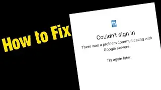 Couldn't sign in There was a problem communicating with google servers. Try Again