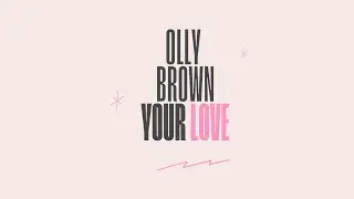 Olly Brown - Your Love