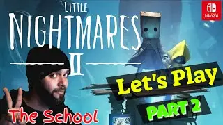 Little Nightmares 2 - Nintendo Switch Let's Play - Part 2 - The School