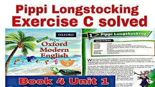 Pippi Longstocking Class 4 Solved Exercise C | Oxford Modern English class 4 Unit 1 solved Exercises