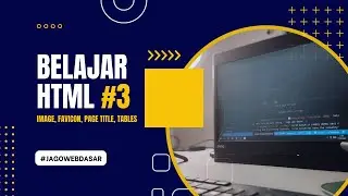 Belajar HTML #3 - Image, Favicon, Page Title, Tables