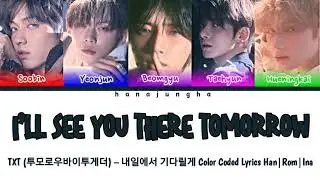 TXT (투모로우바이투게더) – I’ll See You There Tomorrow (내일에서 기다릴게) Color Coded Lyrics Han|Rom|Ina