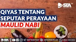 QIYAS TENTANG SEPUTAR PERAYAAN MAULID NABI | Ustadz Farhan Abu Furaihan