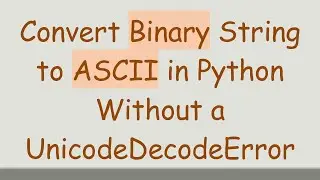 Convert Binary String to ASCII in Python Without a UnicodeDecodeError