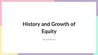 History and growth of Equity | Zain ul Abedin Hafiz
