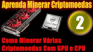 2- Como Minerar Várias Criptomoedas - CPU e GPU - 2016