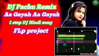 Aa Gayah Aa Gayah DJ Pachu Remix 1 step Flp project new mixing