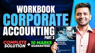Corporate Accounting Masterclass (Part 3) | Workbook Solution for CMA Group 2 – 2025 Exam Ready!
