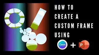How to Create a Custom Frames for Canva using Canva and Powerpoint