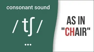 Consonant Sound / tʃ / as in "chair" – American English Pronunciation