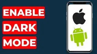 Enable Dark Mode on All Apps – iPhone & Android Guide