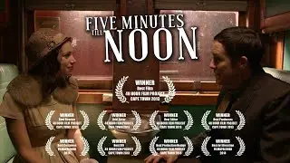 Five Minutes Till Noon - (Short Film)