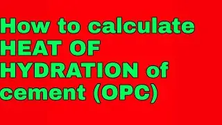 How to Calculate Heat of hydration of cement (OPC)