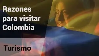 ¿Razones para visitar Colombia?  [Colombia.com]