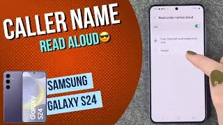 Samsung Galaxy S24 read the caller name aloud