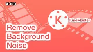 How to Remove Background Noise in KineMaster App